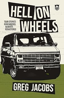 hell on wheels tour stories remembered remixed remastered 1st edition greg jacobs 1938753496, 978-1938753497