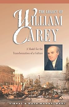 the legacy of william carey a model for the transformation of a culture 1st edition vishal mangalwadi ,ruth