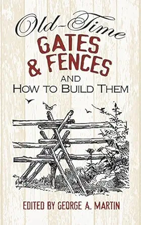 old time gates and fences and how to build them 1st edition george a martin 0486492842, 978-0486492841