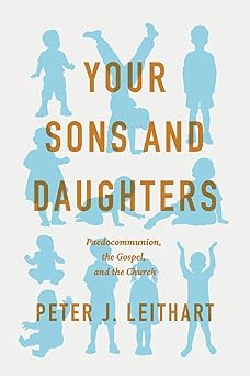 your sons and daughters 1st edition peter j leithart 1957726237, 978-1957726236