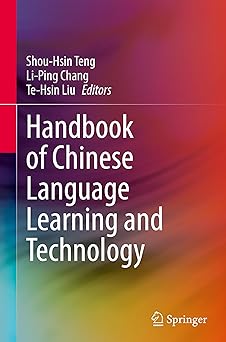 handbook of chinese language learning and technology 1st edition shou hsin teng ,li ping chang ,te hsin liu
