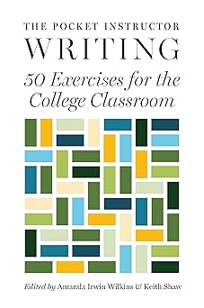 the pocket instructor writing 50 exercises for the college classroom 1st edition amanda irwin wilkins ,keith