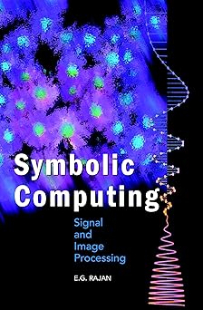 symbolic computing signal and image processing 1st edition e g rajan 1904798071, 978-1904798071