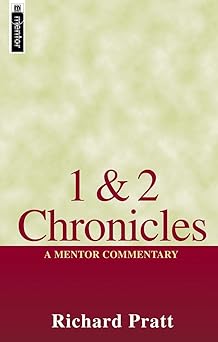 1 and 2 chronicles a mentor commentary 1st edition richard pratt 1845501446, 978-1845501440