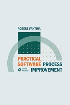 practical software process improvement 1st edition robert fantina 1580539599, 978-1580539593