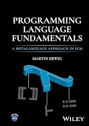 programming language fundamentals a metalanguage approach in elm 1st edition martin erwig 139425153x,