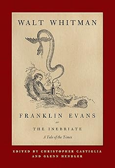 franklin evans or the inebriate a tale of the times 1st edition walt whitman ,christopher castiglia ,glenn