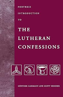fortress introduction to the lutheran confessions 1st edition gunther gassmann ,scott hendrix 0800631625,