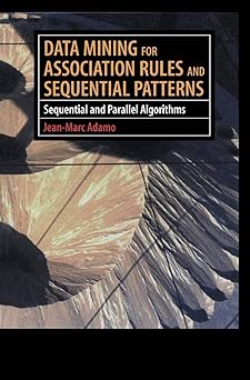 data mining for association rules and sequential patterns sequential and parallel algorithms 1st edition jean
