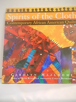 spirits of the cloth contemporary african american quilts 1st edition carolyn mazloomi ,faith ringgold