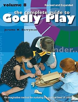 the complete guide to godly play revised and expanded volume 8 1st edition jerome w berryman ,rosemary beales