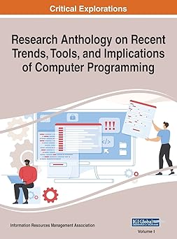 research anthology on recent trends tools and implications of computer programming vol 1 1st edition