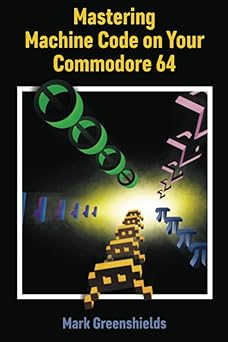 mastering machine code on your commodore 64 1st edition mark greenshields 1837911916, 978-1837911912