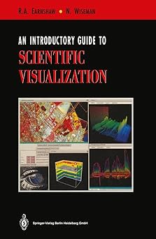 an introductory guide to scientific visualization 1st edition rae a earnshaw ,norman wiseman 3642634702,