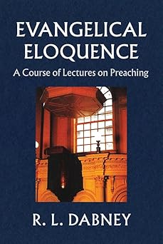 evangelical eloquence a course of lectures on preaching 1st edition r l dabney 0851517730, 978-0851517735