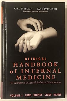clinical handbook of internal medicine the treatment of disease with traditional chinese medicine volume 1