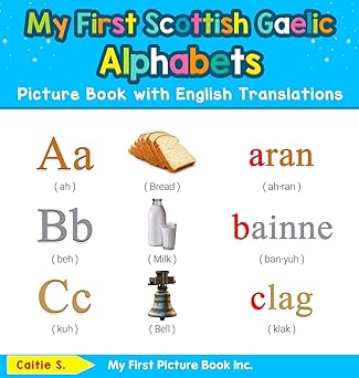 my first scottish gaelic alphabets picture book with english translations bilingual early learning and easy