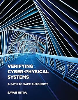 verifying cyber physical systems a path to safe autonomy 1st edition sayan mitra 0262044803, 978-0262044806