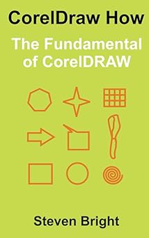 coreldraw how the fundamental of coreldraw 1st edition steven bright 1549528572, 978-1549528576