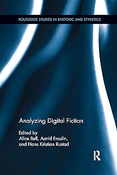 analyzing digital fiction 1st edition astrid ensslinhans rustadalice bell 113821051x, 978-1138210516