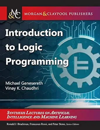 introduction to logic programming 1st edition michael genesereth ,vinay k chaudhri ,ronald brachman