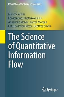 the science of quantitative information flow 1st edition ma rio s alvim ,konstantinos chatzikokolakis