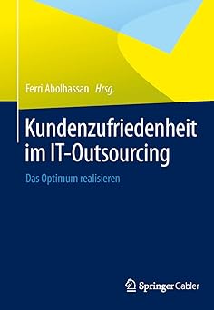 kundenzufriedenheit im it outsourcing das optimum realisieren 1st edition ferri abolhassan 3658047488,