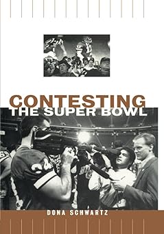 contesting the super bowl 1st edition dona schwartz 0415919533, 978-0415919531