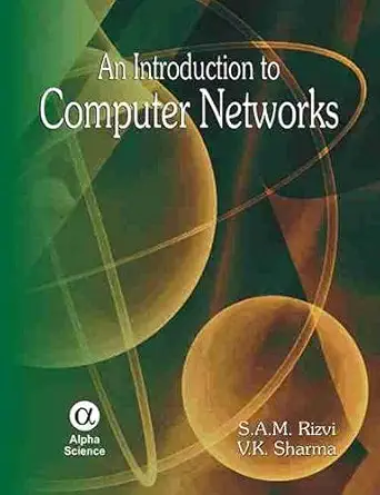 an introduction to computer networks 1st edition bhattacharyya ,v k sharma ,s a m rizvi 1842656538,