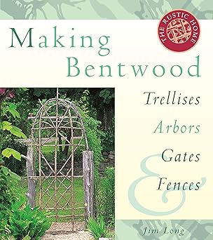 making bentwood trellises arbors gates and fences 1st edition jim long 158017051x, 978-1580170512