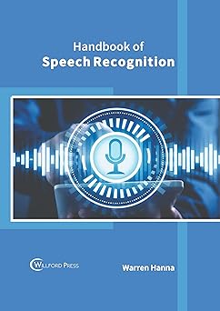 handbook of speech recognition 1st edition warren hanna 1647286670, 978-1647286675