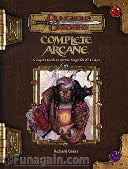complete arcane a players guide to arcane magic for all classes 1st edition richard baker 0786934352,