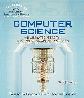 computer science an illustrated history of the worlds smartest machines 1st edition tom jackson 1627952004,
