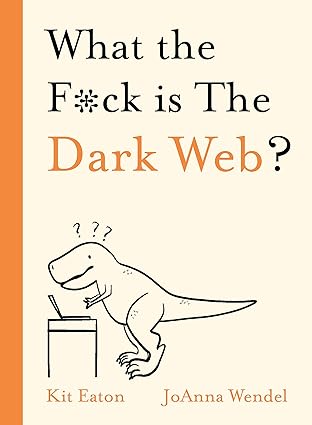 what the f ck is the dark web 1st edition kit eaton 1529350794, 978-1529350791