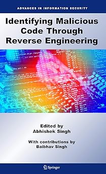 identifying malicious code through reverse engineering 1st edition abhishek singh 0387098240, 978-0387098241