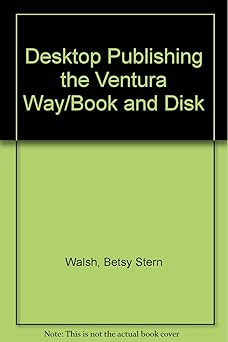 desktop publishing the ventura way/book and disk 1st edition betsy stern walsh 0812014960, 978-0812014969