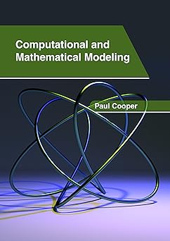 computational and mathematical modeling 1st edition paul cooper 1632407019, 978-1632407016