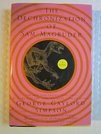 the dechronization of sam magruder a novel 1st edition george gaylord simpson ,joan simpson burns ,arthur c