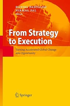 from strategy to execution turning accelerated global change into opportunity 1st edition daniel pantaleo
