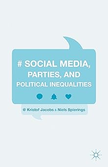 social media parties and political inequalities 1st edition kristof jacobs ,niels spierings 1137533897,