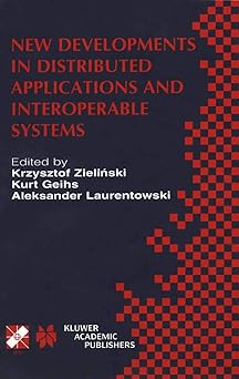 new developments in distributed applications and interoperable systems 1st edition zielinski ,kurt geihs