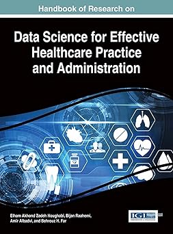 handbook of research on data science for effective healthcare practice and administration 1st edition elham