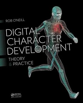 digital character development theory and practice 1st edition rob o\\\\\\\'neill 1482250772, 978-1482250770