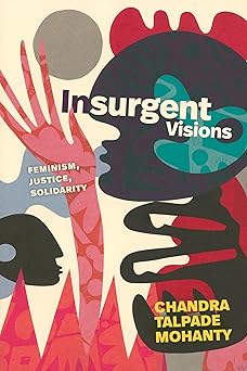 insurgent visions feminism justice solidarity 1st edition chandra talpade mohanty 1478032227, 978-1478032229