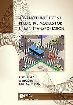 advanced intelligent predictive models for urban transportation 1st edition r sathiyaraj ,a bharathi