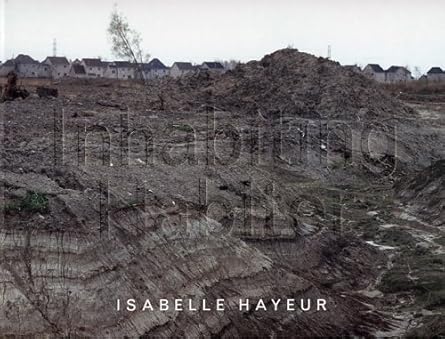 inhabiting the works of isabelle hayeur 1st edition serge berard 1894707249, 978-1894707244