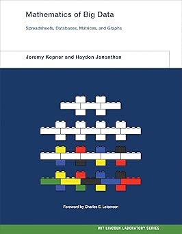 mathematics of big data spreadsheets databases matrices and graphs 1st edition jeremy kepner ,hayden