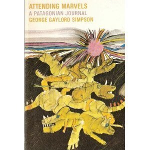 attending marvels a patagonian journal 1st edition george gaylord simpson 0809437279, 978-0809437276