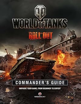 world of tanks commanders guide improve your game from beginner to expert 1st edition carlton books