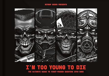 ia m too young to die the ultimate guide to first person shooters 1992a 2002 1st edition bitmap books